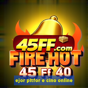 ejor pltfor e cino online